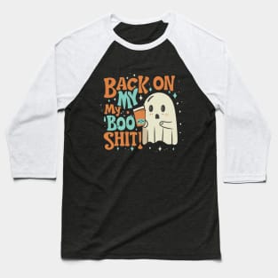 Back On My Boo-Shit Funny Ghost Boo Halloween Baseball T-Shirt